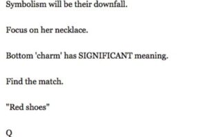Read more about the article Symbolism will be their downfall. Focus on her necklace. Bottom ‘charm’ has SIGNIFICANT meaning. Find the match. “Red shoes”  Q