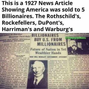 Read more about the article This is a 1927 News Article Showing America was sold to 5 Billionaires. The Rothschild’s, Rockefellers, DuPont’s, Harriman’s and Warburg’s