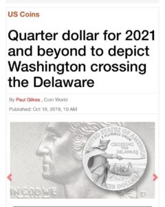 Read more about the article The U.S. Mint will be issuing a new Washington quarter dollar in 2021 depicting Gen. George Washington Crossing the Delaware.