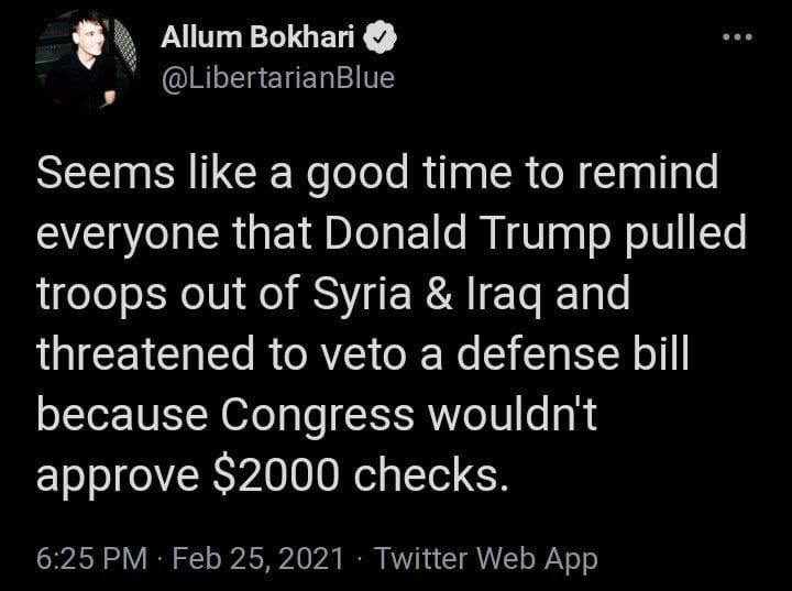 Read more about the article Seems like a good time to remind everyone that Donald Trump pulled troops out of Syria & Iraq and threatened to veto a defense bill because Congress wouldn’t approve $2000 checks.