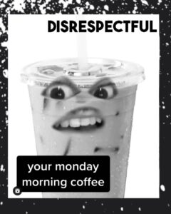 Read more about the article Why is my iced coffee talking to me in this tone. The disrespect… I didnâ€™t eve