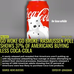 Read more about the article GO WOKE GO BROKE: RASMUSSEN POLL SHOWS 37% OF AMERICAN BUYING LESS COCA-COLA