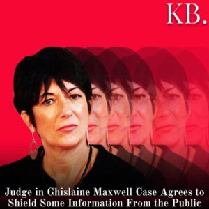 Read more about the article A federal judge this week agreed to requested redactions in the case of Ghislaine Maxwell, ex-girlfriend to the late sex offender and accused sex trafficker, Jeffrey Epstein.
