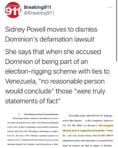 Read more about the article Sidney Powell moves to dismiss Dominion’s defamation lawsuit She says that when she accused Dominion of being part of an election-rigging scheme with ties to Venezuela, “no reasonable person would conclude” those “were truly statements of fact”