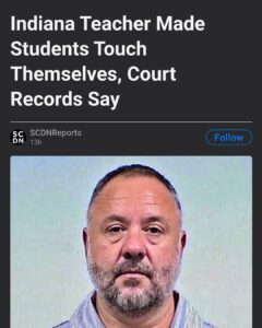 Read more about the article Indiana former teacher made sexual advances on students, groped them, and then c
