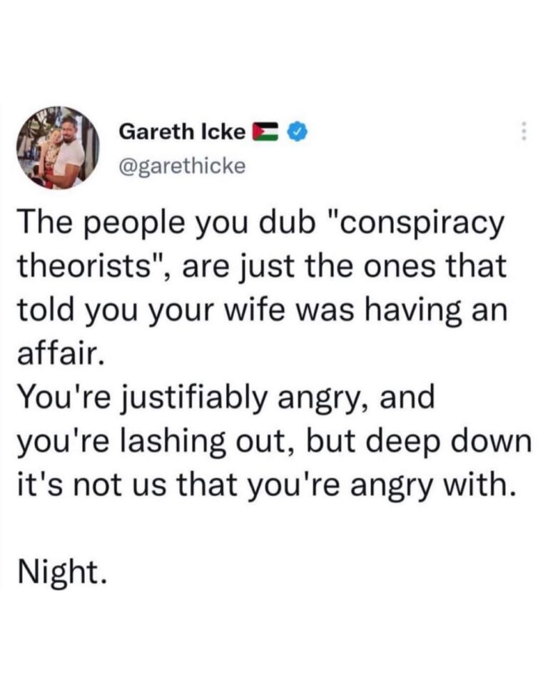 Read more about the article The people you dub “conspiracy theorists”, are just the ones that told you your wife was having an affair
