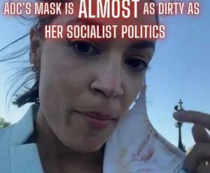 Read more about the article AOC’S MASK IS ALMOST AS DIRTY AS HER SOCIALIST POLITICS