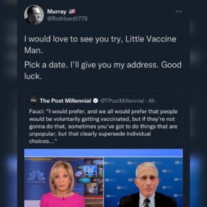 Read more about the article I would love to see you try, Little Vaccine Man. Pick a date. I’ll give you my address. Good luck.