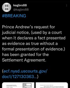 Read more about the article Prince Andrew’s request for judicial notice, (used by a court when it declares a fact presented as evidence as true without a formal presentation of evidence.) has been granted for the Settlement Agreement.
