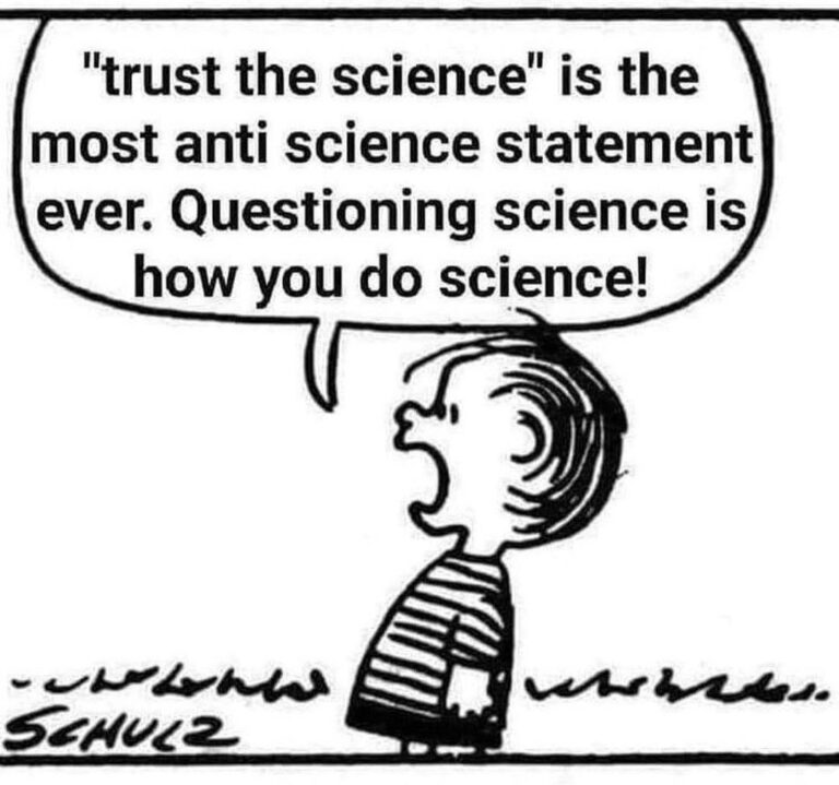 Read more about the article “trust the science” is the most anti science statement ever. Questioning science is how you do science!