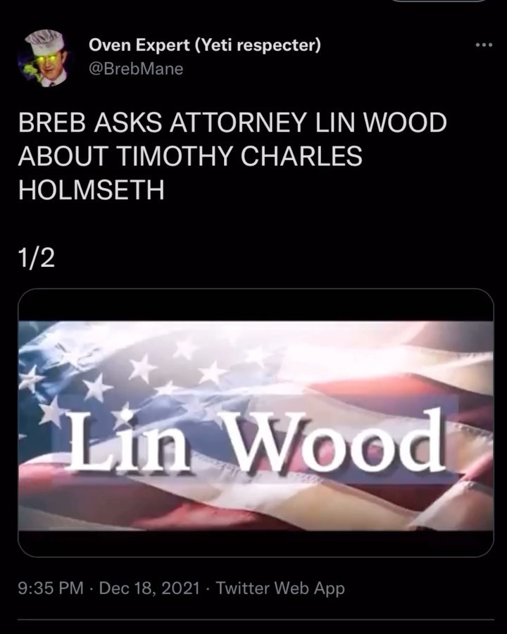 Read more about the article BREB ASKS ATTORNEY LIN WOOD ABOUT TIMOTHY CHARLES HOLMSETH 1/2