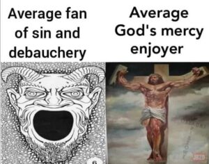 Read more about the article All glory goes to my lord and savior Jesus Christ – Average fan of sin and debauchery -Average God’s mercy enjoyer