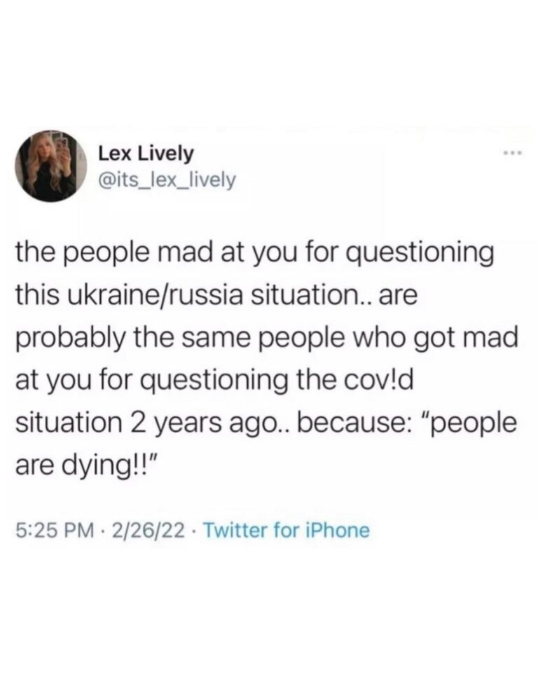 Read more about the article the people mad at you for questioning this ukraine/russia situation.. are probably the same people who got mad at you for questioning the cov!d situation 2 years ago.. because: “people are dying!!”