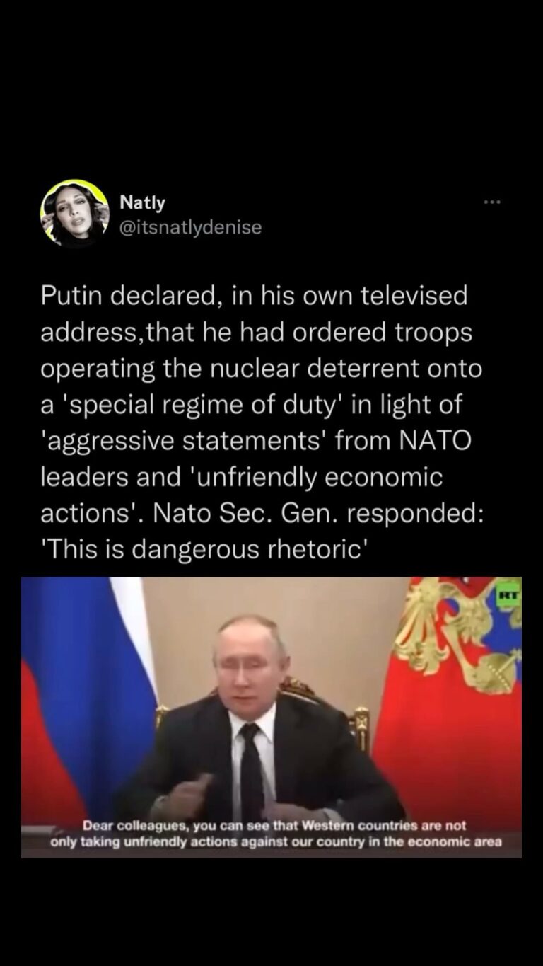 Read more about the article Putin declared, in his own televised address,that he had ordered troops operating the nuclear deterrent onto a ‘special regime of duty’ in light of ‘aggressive statements’ from NATO leaders and ‘unfriendly economic actions’. Nato Sec. Gen. responded: ‘This is dangerous rhetoric’