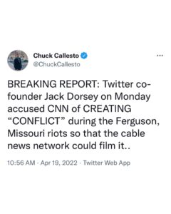 Read more about the article BREAKING REPORT: Twitter co- founder Jack Dorsey on Monday accused CNN of CREATING “CONFLICT” during the Ferguson, Missouri riots so that the cable news network could film it..