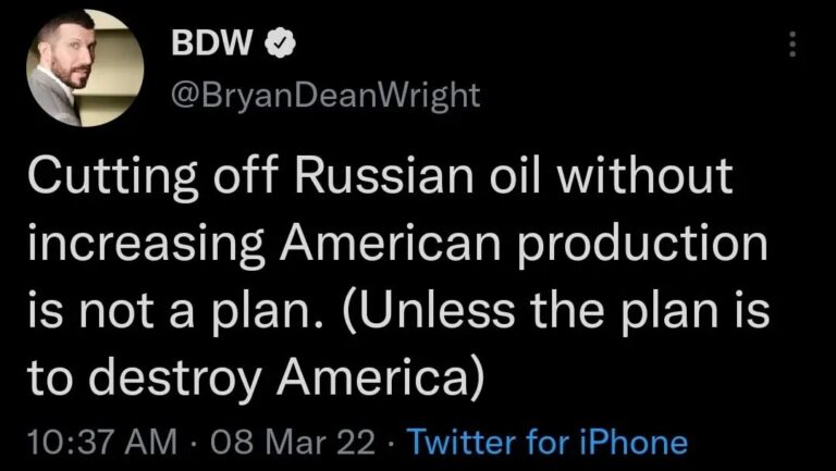 Read more about the article Cutting off Russian oil without increasing American production is not a plan. (Unless the plan is to destroy America)